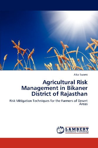 Cover for Alka Swami · Agricultural Risk Management in Bikaner District of Rajasthan: Risk Mitigation Techniques for the Farmers of Desert Areas (Pocketbok) (2012)