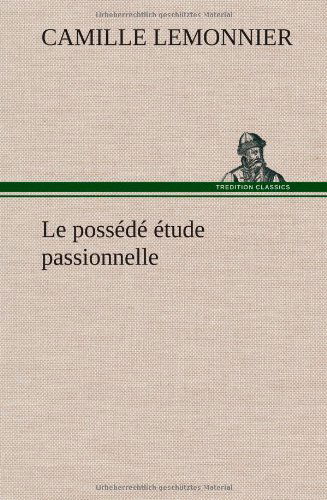 Cover for Camille Lemonnier · Le Poss D Tude Passionnelle (Hardcover Book) [French edition] (2012)