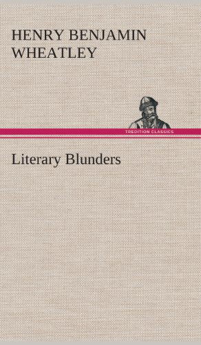 Cover for Henry Benjamin Wheatley · Literary Blunders (Hardcover Book) (2013)