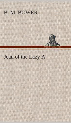 Cover for B. M. Bower · Jean of the Lazy a (Hardcover Book) (2013)