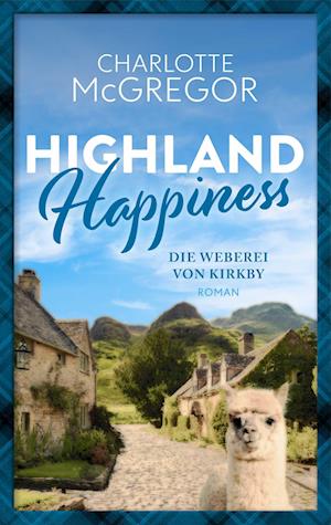 Cover for McGregor Charlotte · Highland Happiness - Die Weberei von Kirkby (Book) (2024)