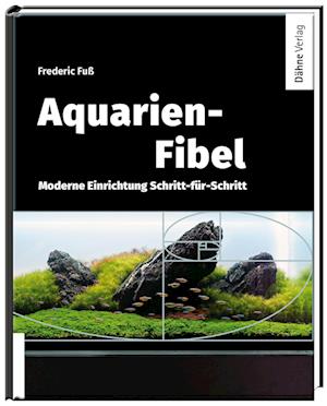 Aquarien-Fibel - Frederic Fuß - Books - Dähne Verlag - 9783911226080 - April 28, 2025