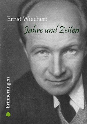 Cover for Ernst Wiechert · Jahre und Zeiten (Bok) (2022)