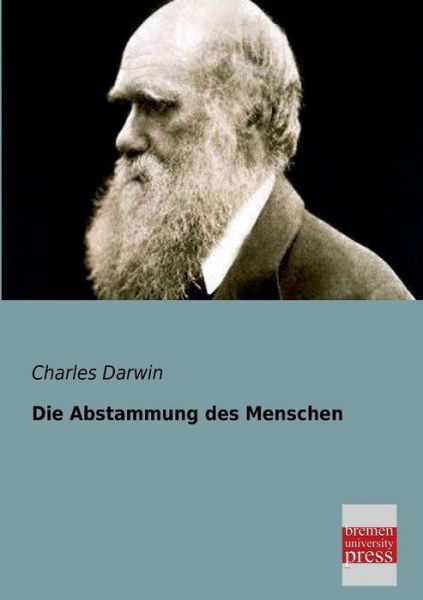 Die Abstammung Des Menschen - Charles Darwin - Books - bremen university press in Europäischer  - 9783955620080 - January 22, 2013