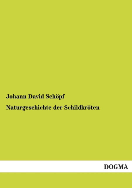 Cover for Johann David Schopf · Naturgeschichte Der Schildkroten (Paperback Book) [German edition] (2013)