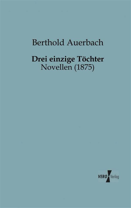 Cover for Berthold Auerbach · Drei Einzige Tochter (Paperback Bog) [German edition] (2019)