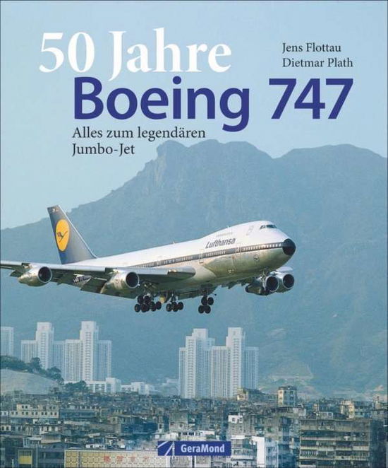 50 Jahre Boeing 747 - Plath - Bücher -  - 9783956131080 - 