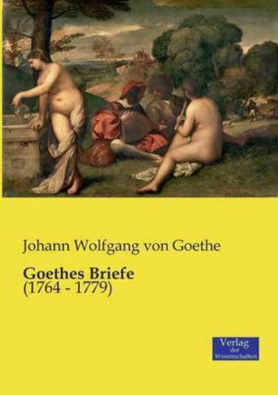 Cover for Johann Wolfgang Von Goethe · Goethes Briefe: (1764 - 1779) (Paperback Bog) (2019)