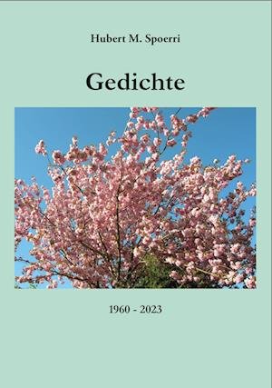Cover for Hubert M. Spoerri · Gedichte 1960-2023 (Book) (2024)