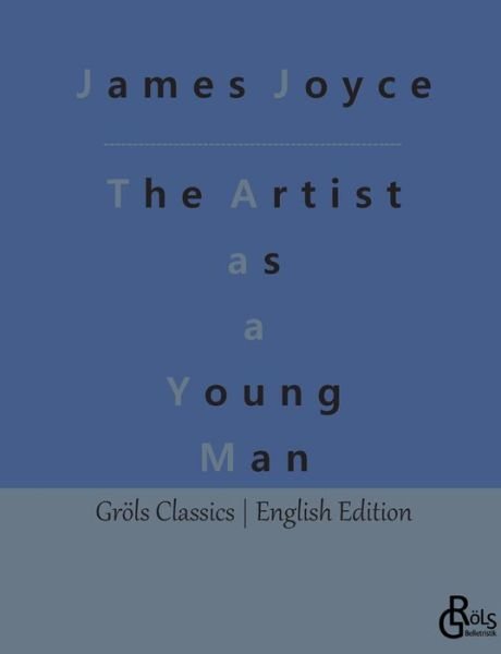 A Portrait of the Artist as a Young Man - James Joyce - Bøker - Gröls Verlag - 9783988288080 - 6. januar 2023