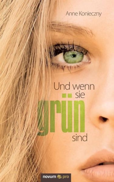 Cover for Anne Konieczny · Und wenn sie grun sind: Jugendthriller (Paperback Book) [German edition] (2014)