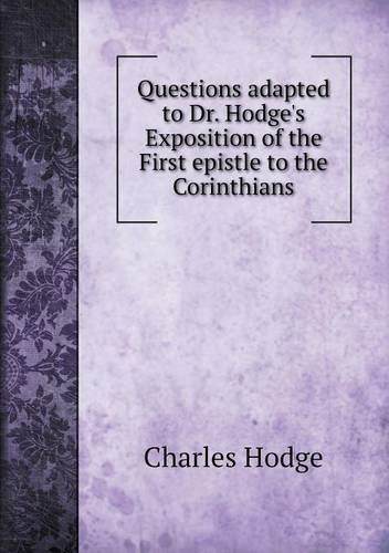 Cover for Charles Hodge · Questions Adapted to Dr. Hodge's Exposition of the First Epistle to the Corinthians (Paperback Book) (2013)