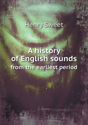 Cover for Henry Sweet · A History of English Sounds from the Earliest Period (Paperback Book) (2013)