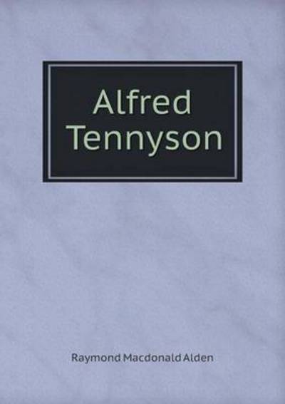 Cover for Raymond Macdonald Alden · Alfred Tennyson (Paperback Book) (2015)