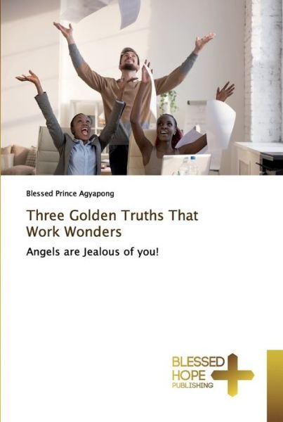Cover for Agyapong · Three Golden Truths That Work (Book) (2019)