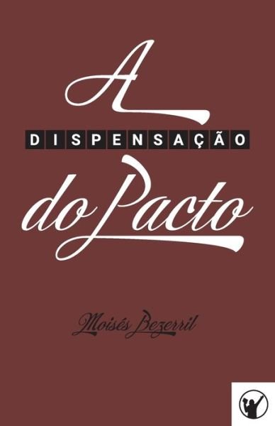 Cover for Moises Bezerril · A Dispensacao do Pacto (Paperback Book) (2021)