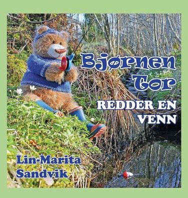 Bjørnen Tor redder en venn - Bjørnen Tor - Lin-Marita Sandvik - Books - Sandvikbok - 9788293471080 - April 4, 2017