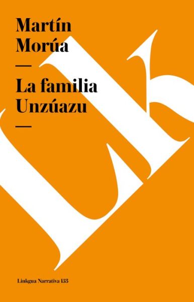 Cover for Martin Morua · La Familia Unzúazu (Narrativa) (Spanish Edition) (Paperback Book) [Spanish edition] (2024)