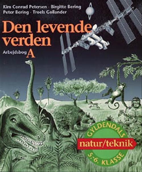 Cover for Kim Conrad Petersen; Troels Gollander; Peter Bering; Birgitte Bering · Den levende verden: Den levende verden 5.-6. klasse (Hæftet bog) [1. udgave] (1996)