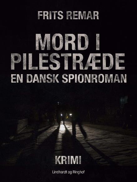 Cover for Frits Remar · Mord i Pilestræde. En dansk spionroman (Hæftet bog) [1. udgave] (2017)