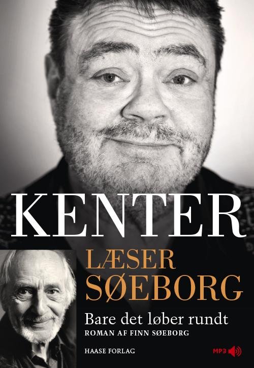 Kenter læser Søeborg: Kenter læser Søeborg: Bare det løber rundt - Finn Søeborg - Lydbok - Haase Forlag A/S - 9788755913080 - 13. oktober 2016