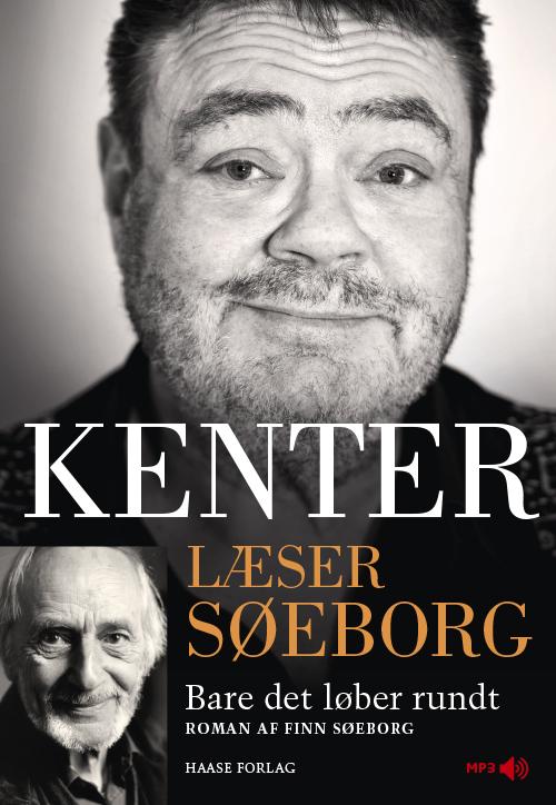 Kenter læser Søeborg: Kenter læser Søeborg: Bare det løber rundt - Finn Søeborg - Audio Book - Haase Forlag A/S - 9788755913080 - 13. oktober 2016