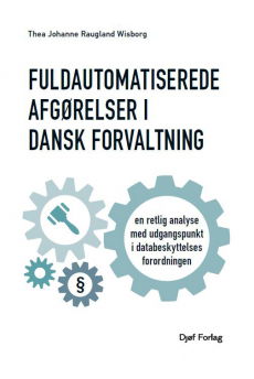 Fuldautomatiserede afgørelser - Thea Johanne Raugland Wisborg - Books - Djøf Forlag - 9788757456080 - February 4, 2023