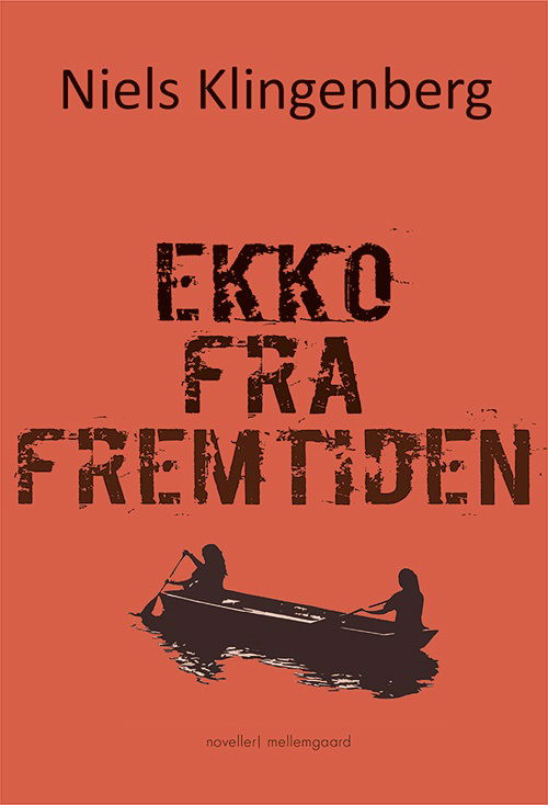 Ekko fra fremtiden - Niels Klingenberg - Bøger - Forlaget mellemgaard - 9788772181080 - 14. december 2018