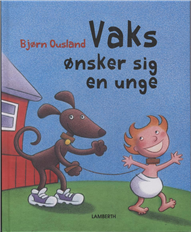 Cover for Bjørn Ousland · Vaks ønsker sig en unge (Bound Book) [1. Painos] [Indbundet] (2011)