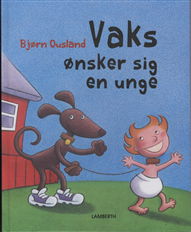 Cover for Bjørn Ousland · Vaks ønsker sig en unge (Innbunden bok) [1. utgave] [Indbundet] (2011)