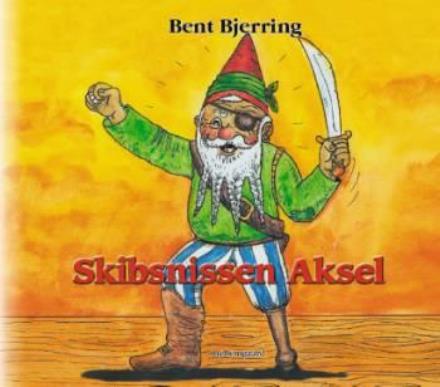 Cover for Bent Bjerring · Skibsnissen Aksel og andre nissehistorier fra Ledvogterhuset (Bound Book) [1.º edición] (2006)