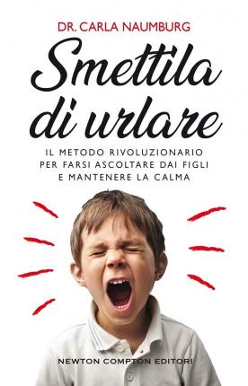 Cover for Carla Naumburg · Smettila Di Urlare. Il Metodo Rivoluzionario Per Farsi Ascoltare Dai Figli E Mantenere La Calma (DVD)