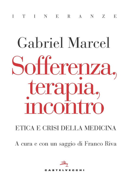 Cover for Gabriel Marcel · Sofferenza, Terapia, Incontro. Etica E Crisi (Book)