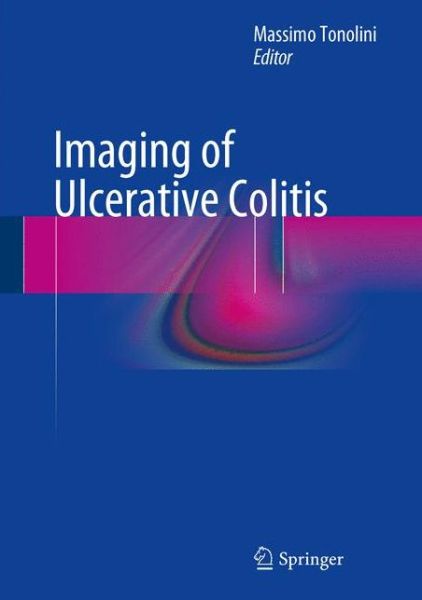 Imaging of Ulcerative Colitis - Giovanni Maconi - Books - Springer Verlag - 9788847054080 - November 27, 2013