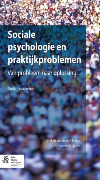 Cover for Buunk, Abraham P (Rijksuniversiteit Groningen the Netherlands) · Sociale Psychologie en Praktijkproblemen: Van Probleem Naar Oplossing (Paperback Book) [3rd 2014 Ed. edition] (2014)