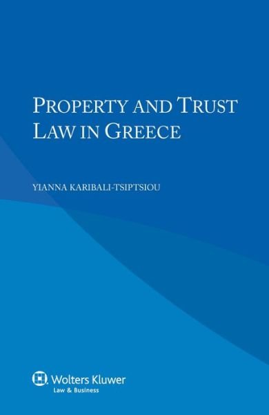Y. Karibali-Tsiptsiou · Property and Trust Law in Greece (Paperback Book) (2013)
