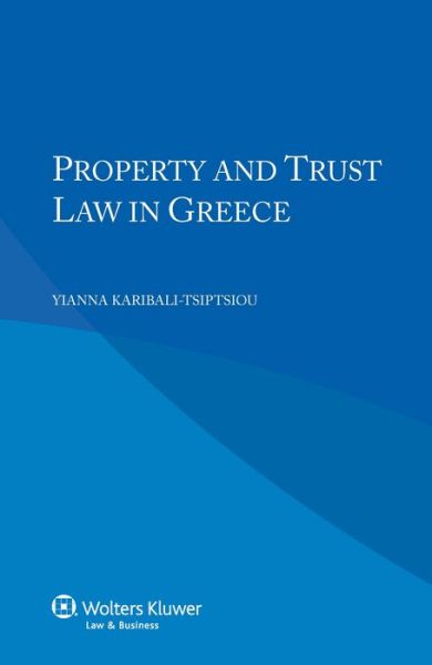 Y. Karibali-Tsiptsiou · Property and Trust Law in Greece (Pocketbok) (2013)