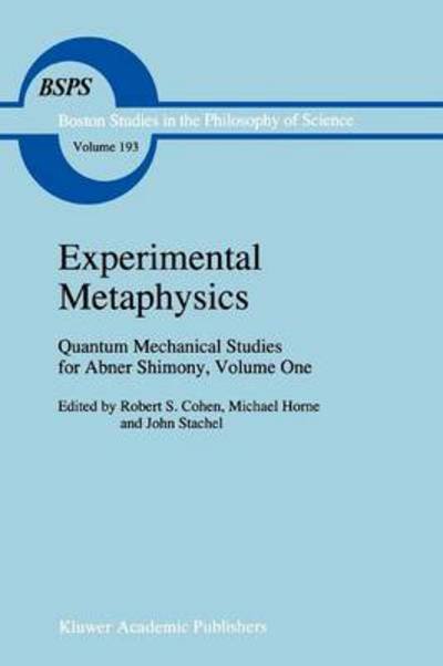 Experimental Metaphysics: Quantum Mechanical Studies for Abner Shimony, Volume One - Boston Studies in the Philosophy and History of Science - R S Cohen - Books - Springer - 9789048148080 - December 8, 2010