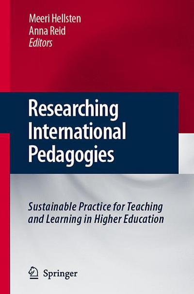 Meeri Hellsten · Researching International Pedagogies: Sustainable Practice for Teaching and Learning in Higher Education (Paperback Book) [Softcover reprint of hardcover 1st ed. 2008 edition] (2010)