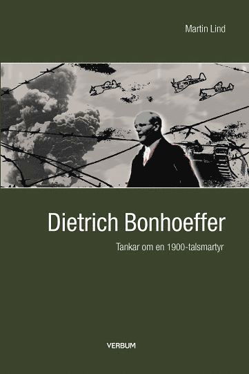 Bonhoeffer : tankar om en 1900-talsmartyr - Martin Lind - Böcker - Verbum Förlag AB - 9789152634080 - 28 mars 2006