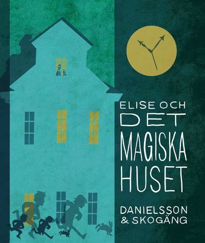 Cover for Sara Danielsson · Elise och det magiska huset (Bound Book) (2018)