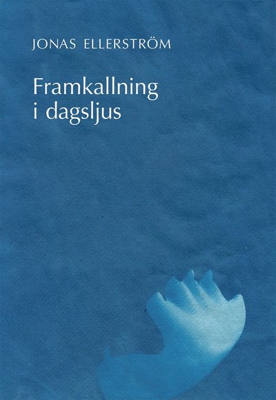 Cover for Jonas Ellerström · Framkallning i dagsljus (Book) (2021)