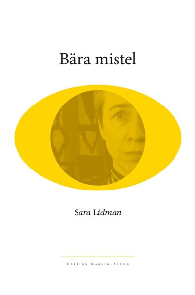 Cover for Sara Lidman · Bära mistel (ePUB) (2013)