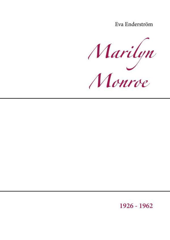Cover for Eva Enderström · Marilyn Monroe : 1926 - 1962 (Hardcover Book) (2018)