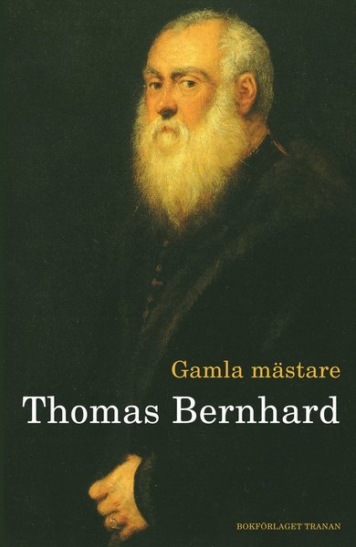 Cover for Thomas Bernhard · Gamla mästare (Inbunden Bok) (2010)