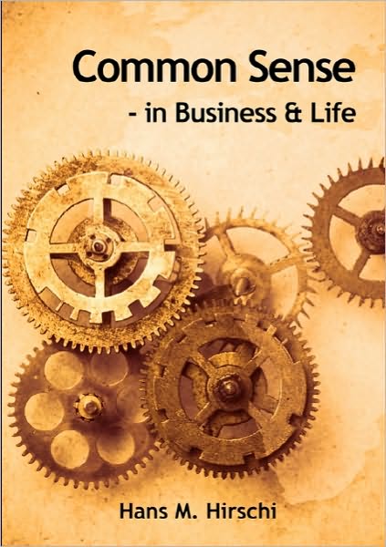 Cover for Hans M. Hirschi · Common sense : in business &amp; life (Book) (2010)