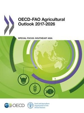 Cover for Food and Agriculture Organization of the United Nations · OECD-FAO Agricultural Outlook 2017-2026: Special Focus: Southeast Asia (Paperback Bog) (2017)