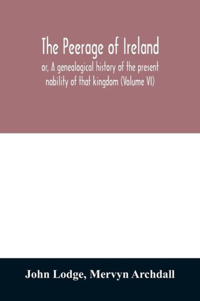 The peerage of Ireland - John Lodge - Kirjat - Alpha Edition - 9789354029080 - lauantai 20. kesäkuuta 2020
