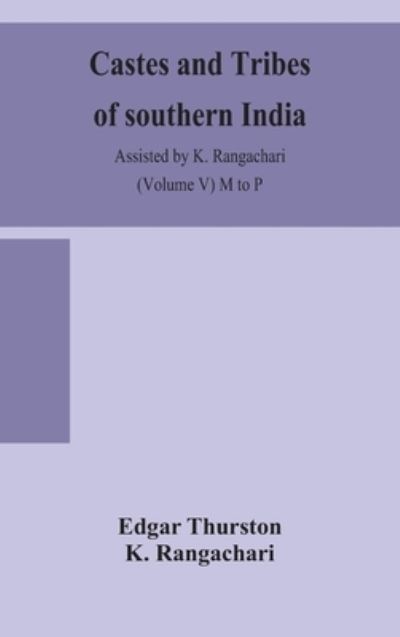 Cover for Edgar Thurston · Castes and tribes of southern India. Assisted by K. Rangachari (Volume V) M to P (Hardcover Book) (2020)