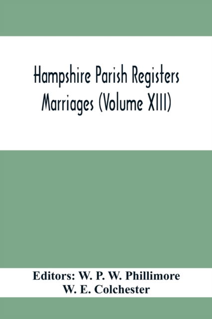 Cover for W E Colchester · Hampshire Parish Registers. Marriages (Volume XIII) (Taschenbuch) (2021)